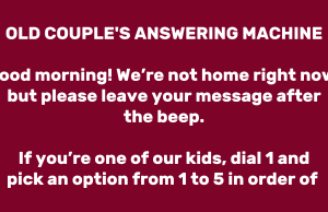 OLD COUPLE’S ANSWERING MACHINE